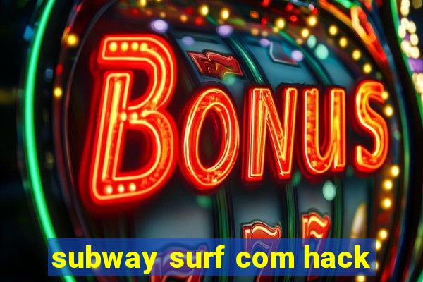 subway surf com hack